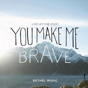 CD/DVD-BETHEL-MUSIC-:-YOU-MAKE-ME-BRAVE
