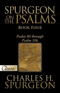 SPURGEON-ON-THE-PSALMS-BOOK-FOUR:PSALM-80-106